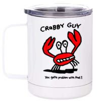 Crabby Guy You Gotta Problem With That 12 oz Stainless Steel Tumbler Cup