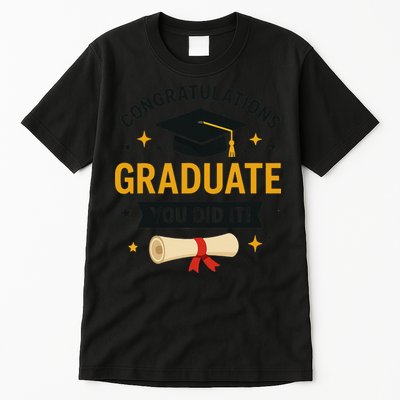 Congratulations Graduate You Did It Class Of 2025 Tall T-Shirt