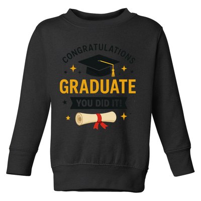 Congratulations Graduate You Did It Class Of 2025 Toddler Sweatshirt