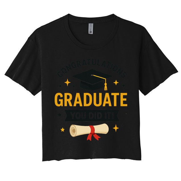 Congratulations Graduate You Did It Class Of 2025 Crop Top