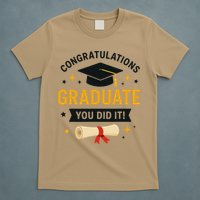 Congratulations Graduate You Did It Class Of 2025 T-Shirt