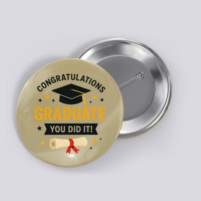 Congratulations Graduate You Did It Class Of 2025 Button
