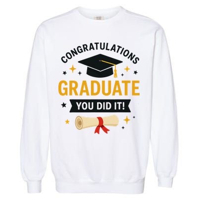 Congratulations Graduate You Did It Class Of 2025 Garment-Dyed Sweatshirt