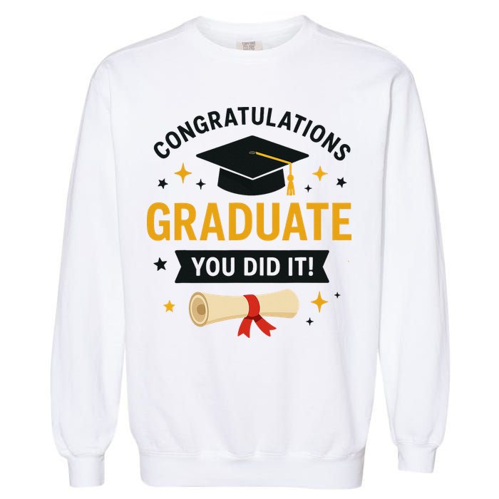 Congratulations Graduate You Did It Class Of 2025 Garment-Dyed Sweatshirt