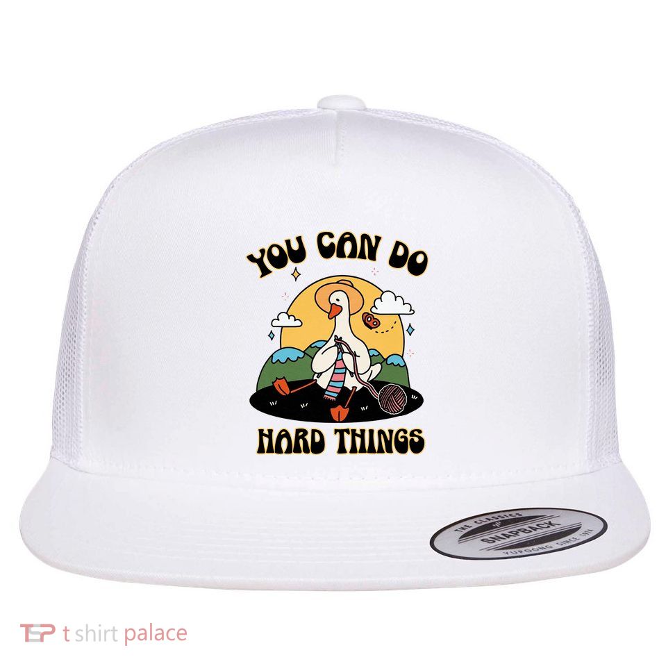 Cute Goose You Can Do Hard Things Flat Bill Trucker Hat