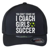 Coaches Gift You Dont Scare Me I Coach Soccer Coach Flexfit Unipanel Trucker Cap