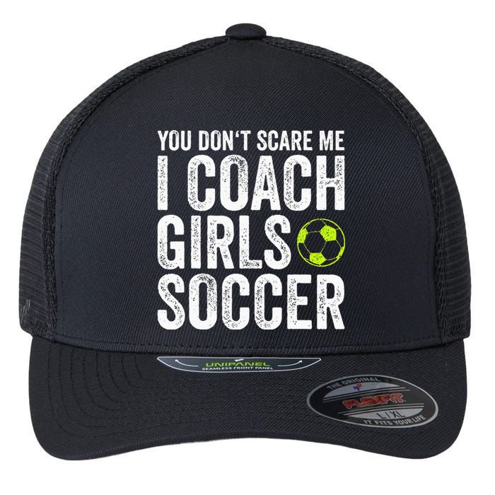 Coaches Gift You Dont Scare Me I Coach Soccer Coach Flexfit Unipanel Trucker Cap