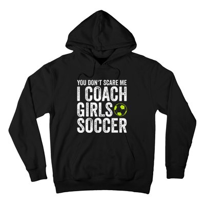 Coaches Gift You Dont Scare Me I Coach Soccer Coach Hoodie