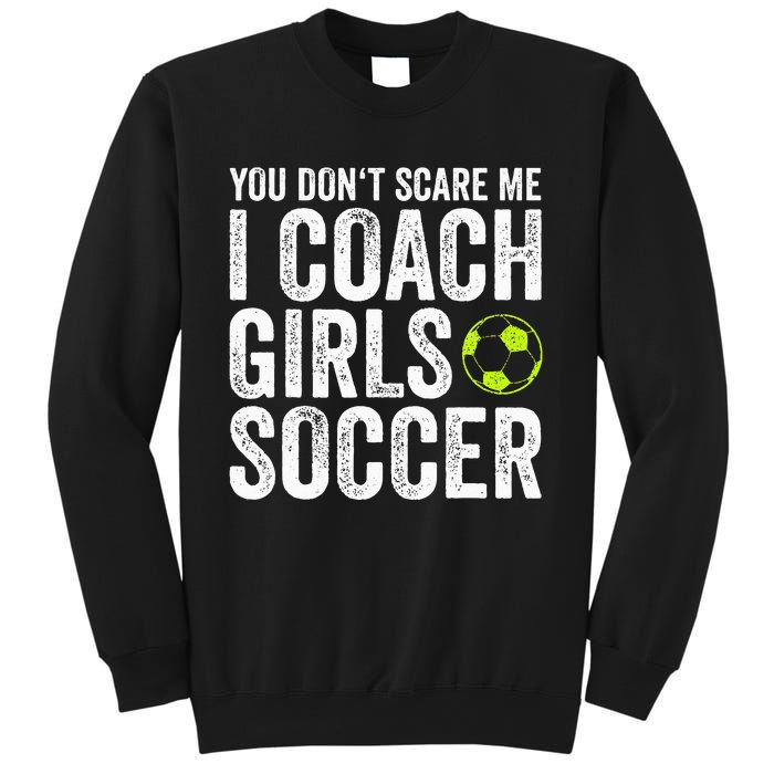 Coaches Gift You Dont Scare Me I Coach Soccer Coach Sweatshirt