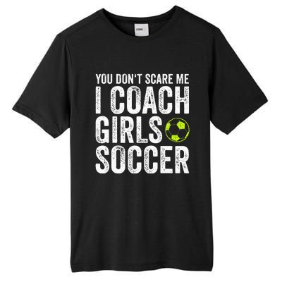 Coaches Gift You Dont Scare Me I Coach Soccer Coach Tall Fusion ChromaSoft Performance T-Shirt