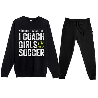 Coaches Gift You Dont Scare Me I Coach Soccer Coach Premium Crewneck Sweatsuit Set