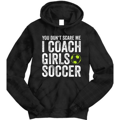 Coaches Gift You Dont Scare Me I Coach Soccer Coach Tie Dye Hoodie