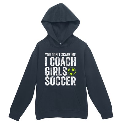 Coaches Gift You Dont Scare Me I Coach Soccer Coach Urban Pullover Hoodie