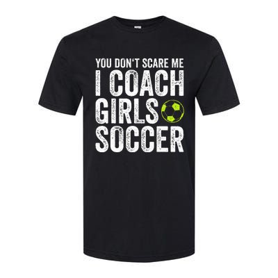 Coaches Gift You Dont Scare Me I Coach Soccer Coach Softstyle CVC T-Shirt