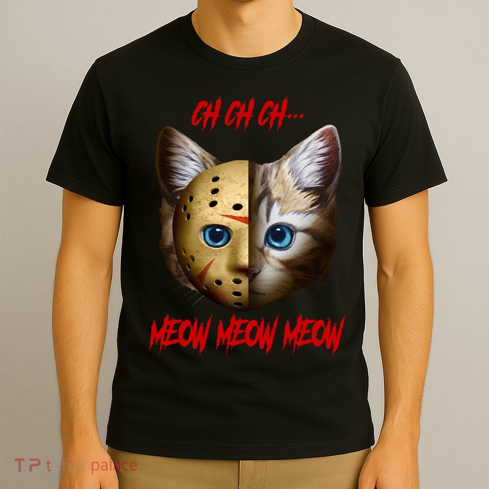 Ch Ch Ch Meow Meow Meow Cat Horror Movie T-Shirt