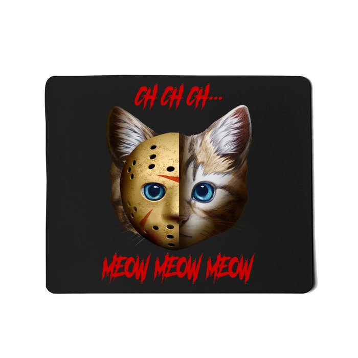 Ch Ch Ch Meow Meow Meow Cat Horror Movie Mousepad