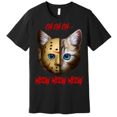 Ch Ch Ch Meow Meow Meow Cat Horror Movie Premium T-Shirt