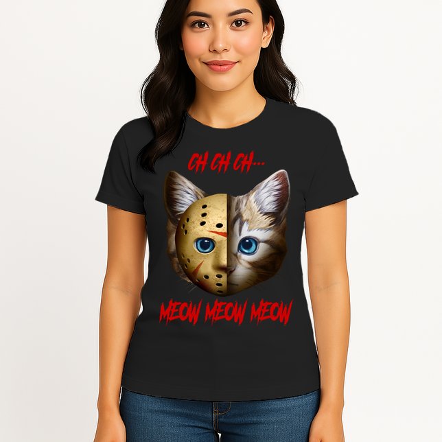 Ch Ch Ch Meow Meow Meow Cat Horror Movie Womens T-Shirt