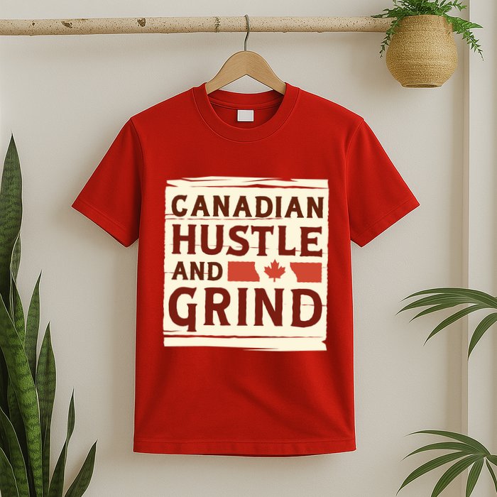 Canadian Hustle And Grind T-Shirt