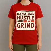 Canadian Hustle And Grind T-Shirt