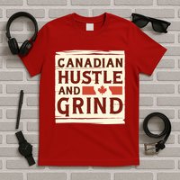 Canadian Hustle And Grind T-Shirt