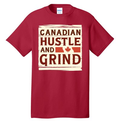 Canadian Hustle And Grind Tall T-Shirt