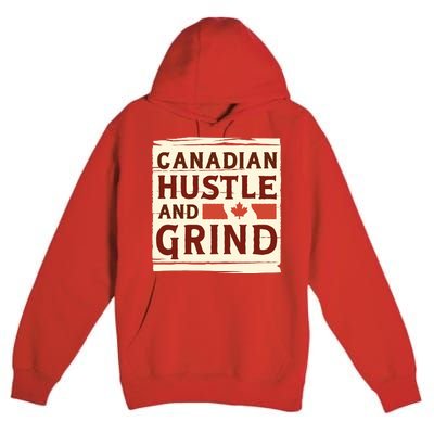 Canadian Hustle And Grind Premium Pullover Hoodie