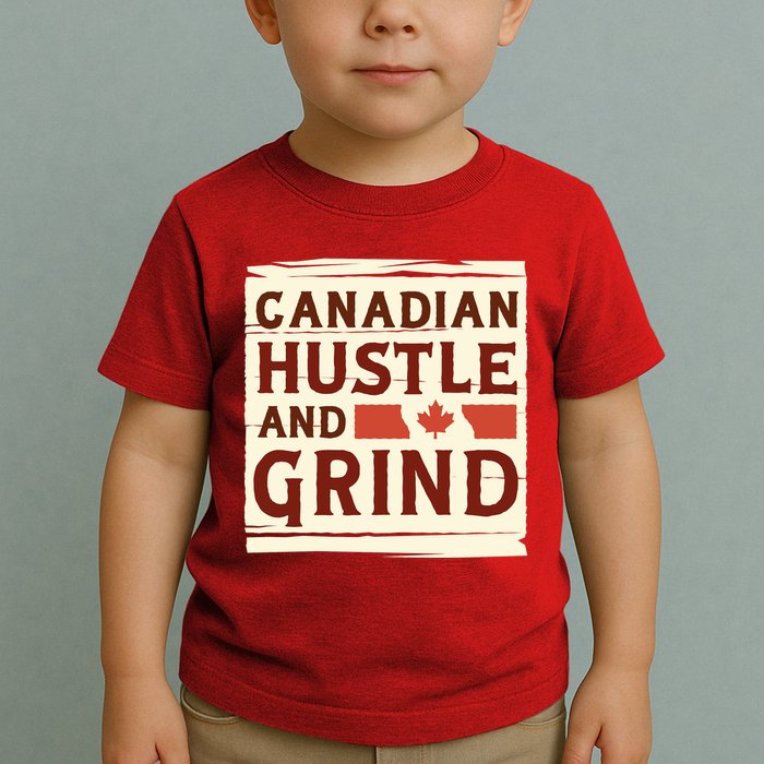 Canadian Hustle And Grind Toddler T-Shirt