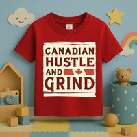 Canadian Hustle And Grind Toddler T-Shirt
