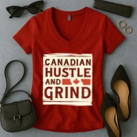 Canadian Hustle And Grind Women's V-Neck T-Shirt