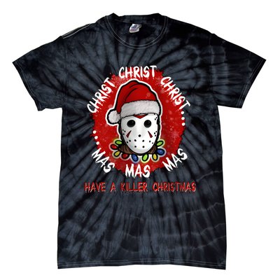 Christmas Have A Killer Christmas Horror Character Halloween Tie-Dye T-Shirt