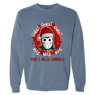 Christmas Have A Killer Christmas Horror Character Halloween Garment-Dyed Sweatshirt