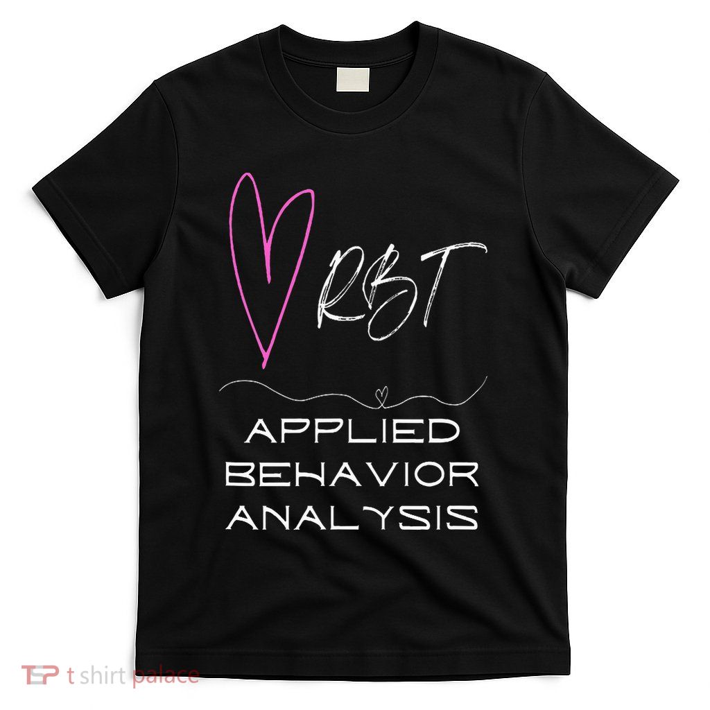 Cute happy and positive design for an ABA Therapist RBT T-Shirt