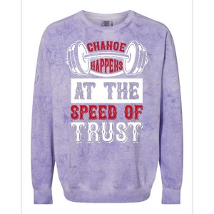 Change Happens At The Speed Of Trust Colorblast Crewneck Sweatshirt