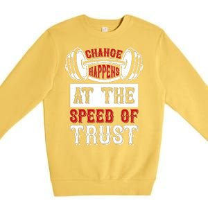 Change Happens At The Speed Of Trust Premium Crewneck Sweatshirt