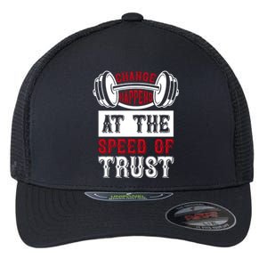 Change Happens At The Speed Of Trust Flexfit Unipanel Trucker Cap