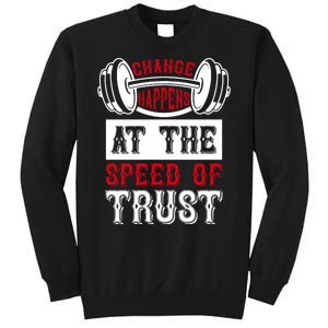 Change Happens At The Speed Of Trust Sweatshirt