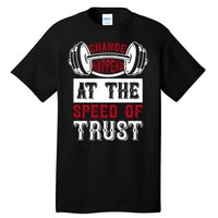 Change Happens At The Speed Of Trust Tall T-Shirt