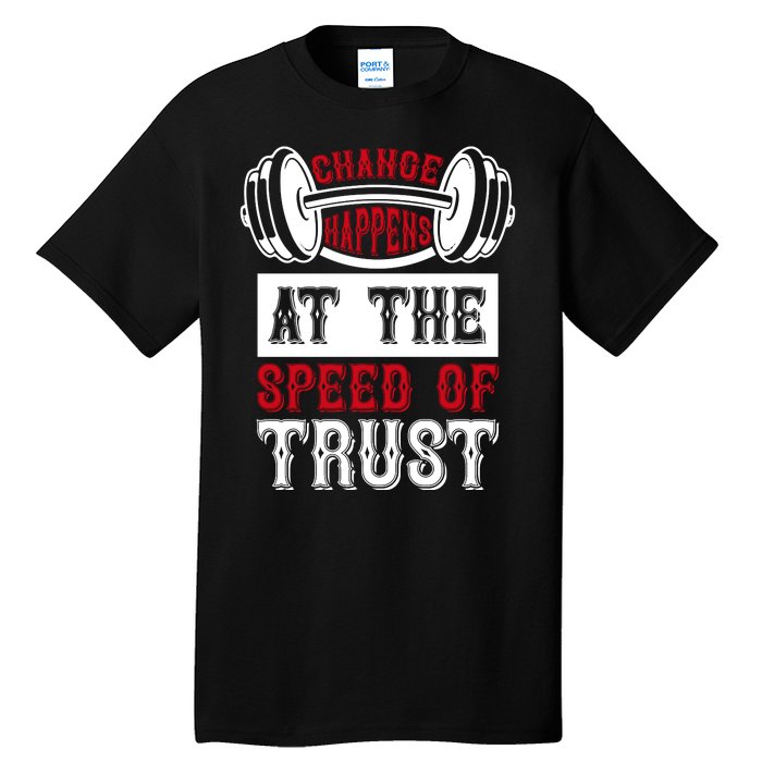 Change Happens At The Speed Of Trust Tall T-Shirt