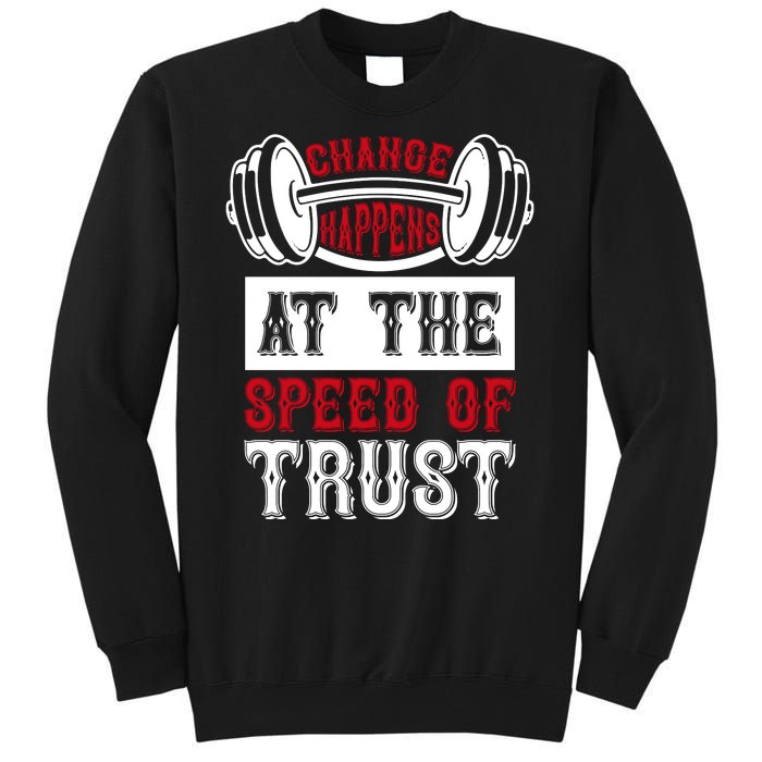 Change Happens At The Speed Of Trust Tall Sweatshirt