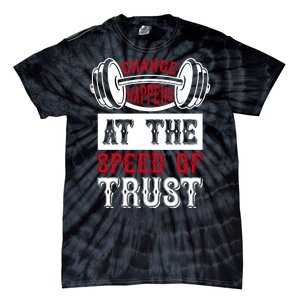 Change Happens At The Speed Of Trust Tie-Dye T-Shirt