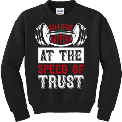 Change Happens At The Speed Of Trust Kids Sweatshirt