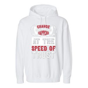 Change Happens At The Speed Of Trust Garment-Dyed Fleece Hoodie