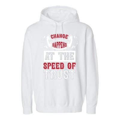 Change Happens At The Speed Of Trust Garment-Dyed Fleece Hoodie