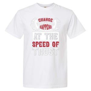 Change Happens At The Speed Of Trust Garment-Dyed Heavyweight T-Shirt