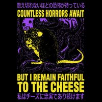 Countless Horrors Await But I Remain Faithful To The Cheese Bag