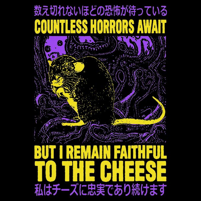 Countless Horrors Await But I Remain Faithful To The Cheese Bag
