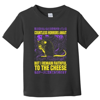 Countless Horrors Await But I Remain Faithful To The Cheese Toddler T-Shirt