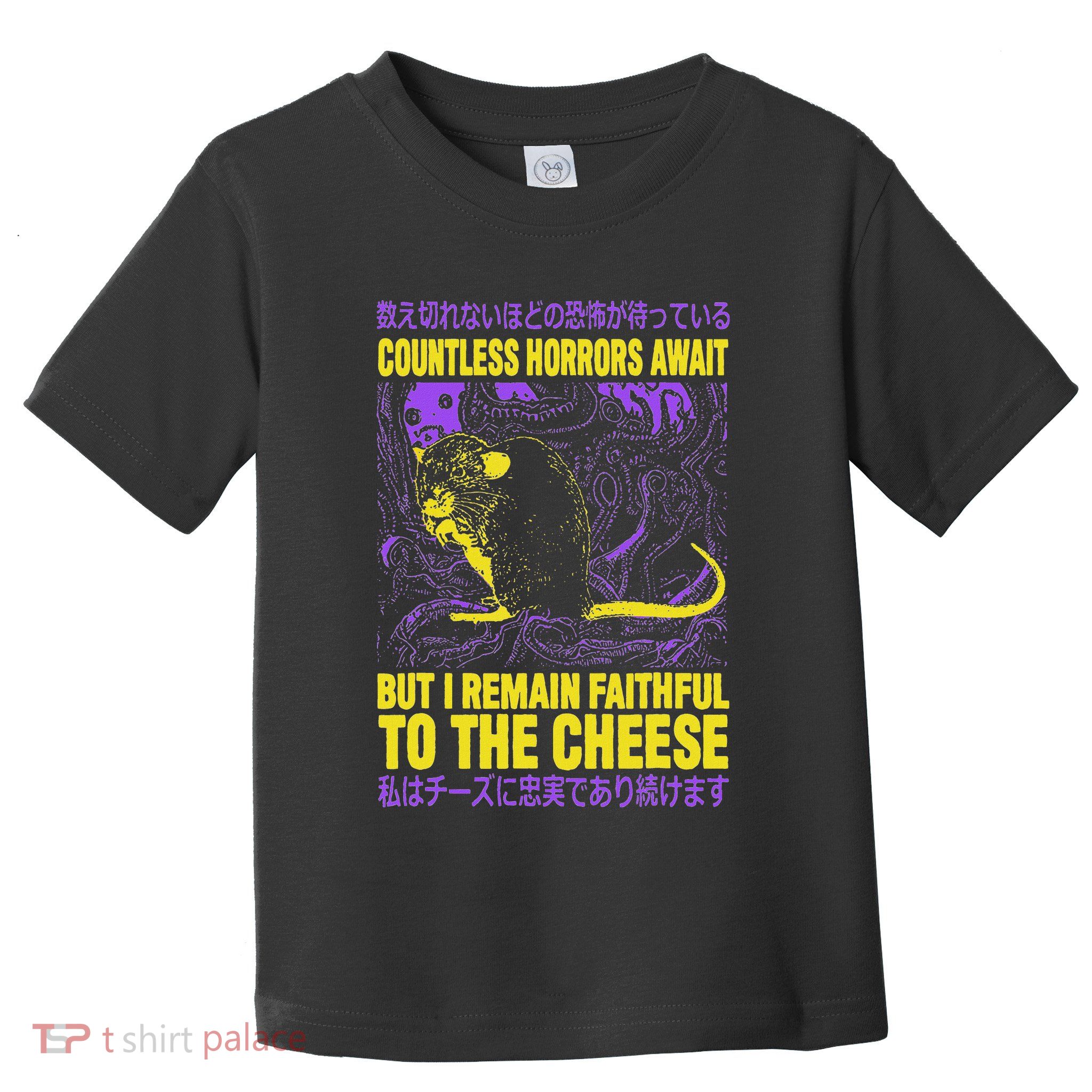 Countless Horrors Await But I Remain Faithful To The Cheese Toddler T-Shirt