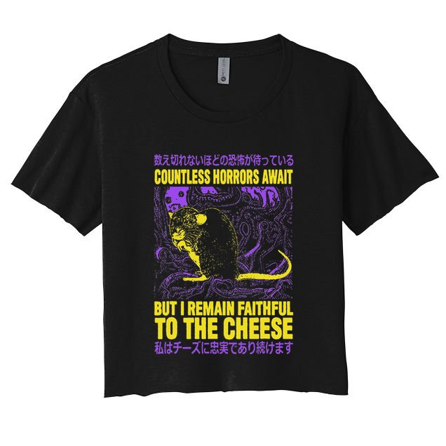 Countless Horrors Await But I Remain Faithful To The Cheese Crop Top